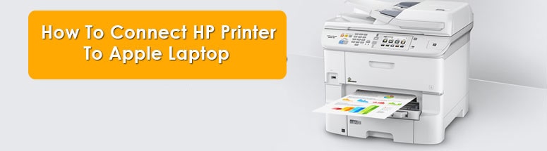 How To Connect HP Printer To Apple Laptop